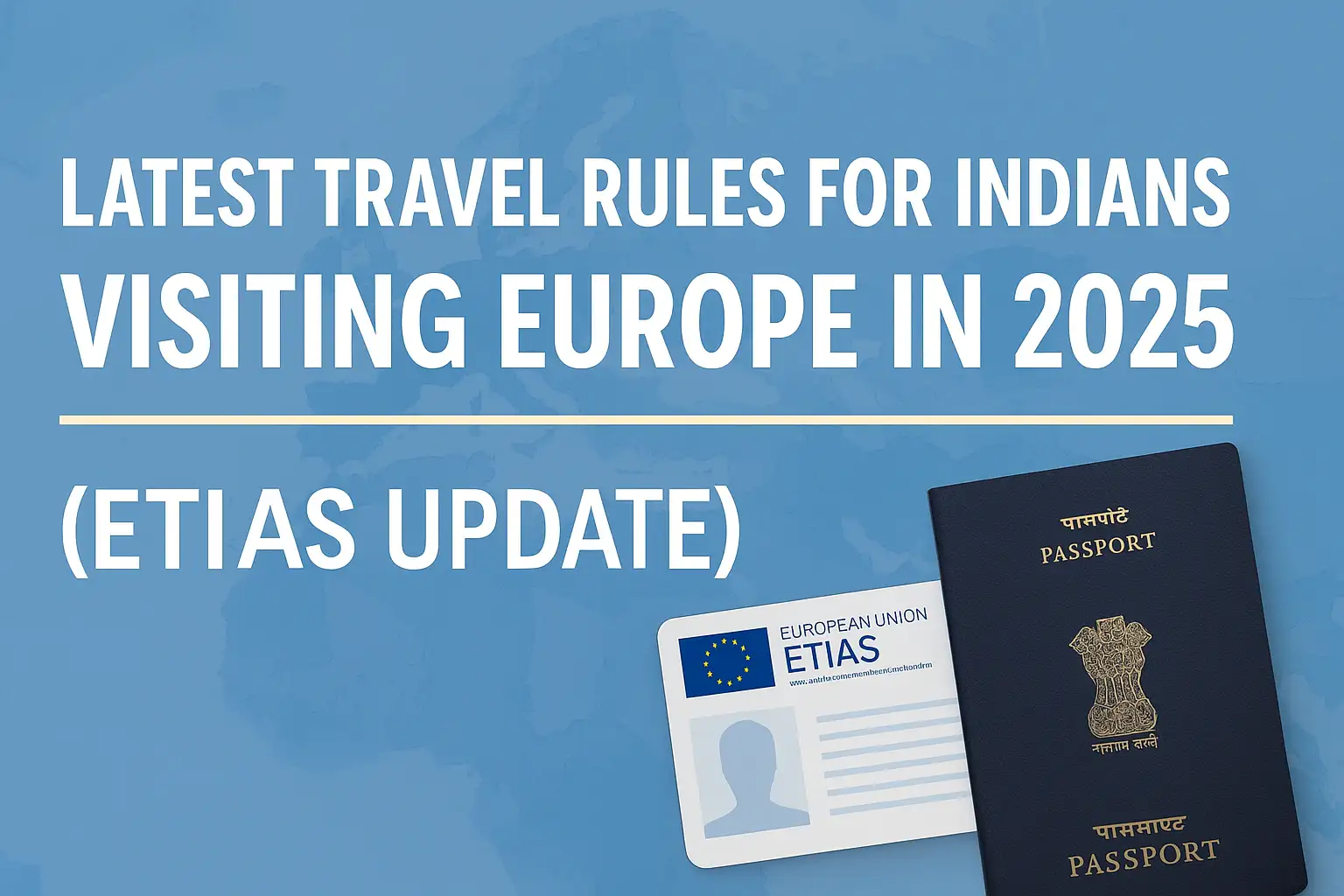 Latest travel rules for indians visiting europe in 2025 (etias update) 1 Latest Europe Travel Rules for Indians Visiting Europe in 2025 (ETIAS Update)